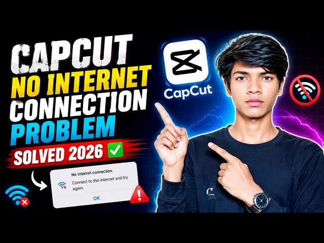 CapCut No Internet Connection Problem Solved 2026 ✅ | CapCut Internet Error Fix