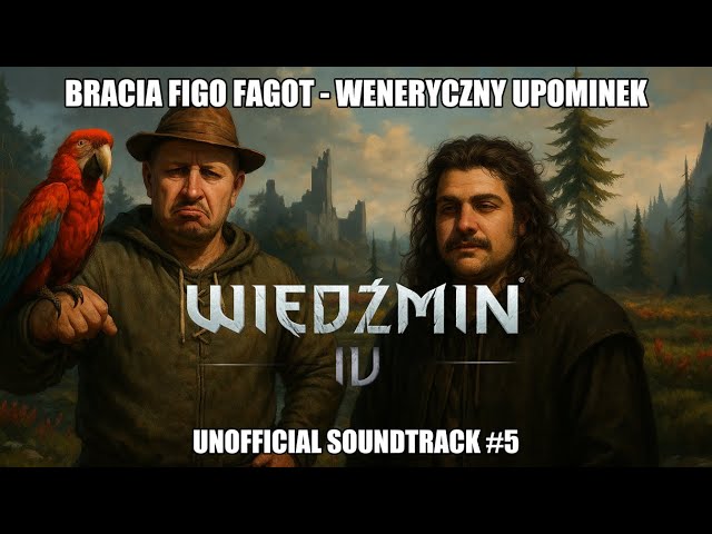 BRACIA FIGO FAGOT - WENERYCZNY UPOMINEK | WIEDŹMIN 4 - UNOFFICIAL SOUNDTRACK [AICOVER] #RANDOMDISCO