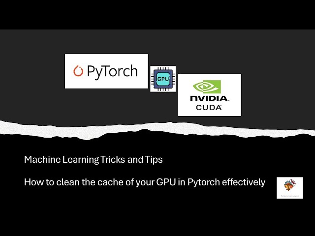 How to clean the cache of your GPU with Pytorch effectively