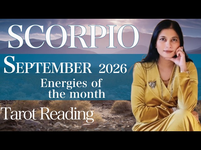 SCORPIO - September 2026 - Energies of the month - tarot reading