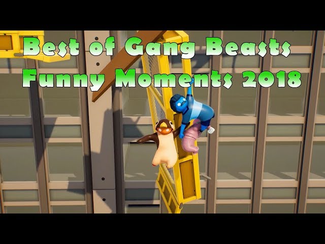 Best of Gang Beasts Funny Moments 2018 Compilation