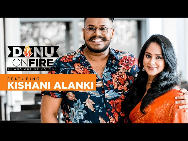 Danu On Fire | Kishani Alanki