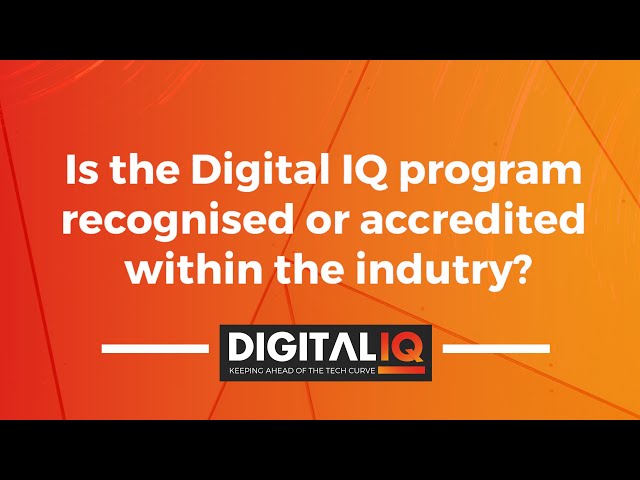 DigitalIQ QnA - Is the DigitalIQ program recognised or accredited within the industry?