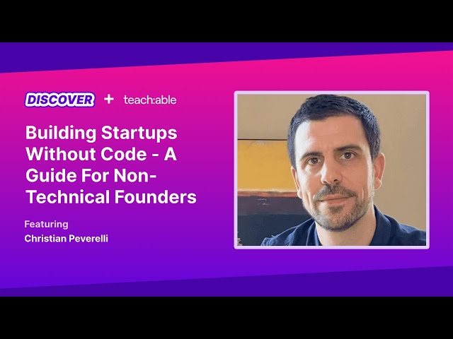 Discover Fest 2021 - Building Startups Without Code - A Guide For Non-Technical Founders