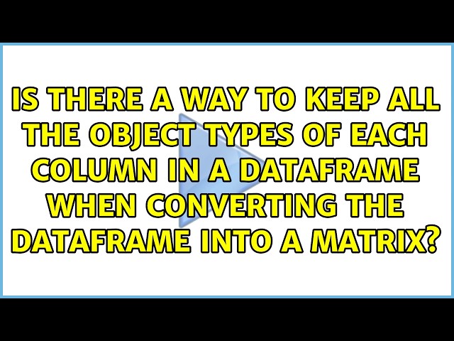Is there a way to keep all the object types of each column in a dataframe when converting the...