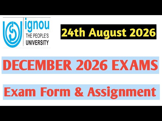 IGNOU 24th August 2026 Exam Form and Assignment 