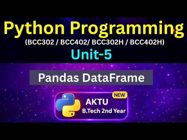 U5L22 Pandas DataFrame in Python | 2D Labeled Data Structures | AKTU | Unit-5 | BCC302 | BCC402