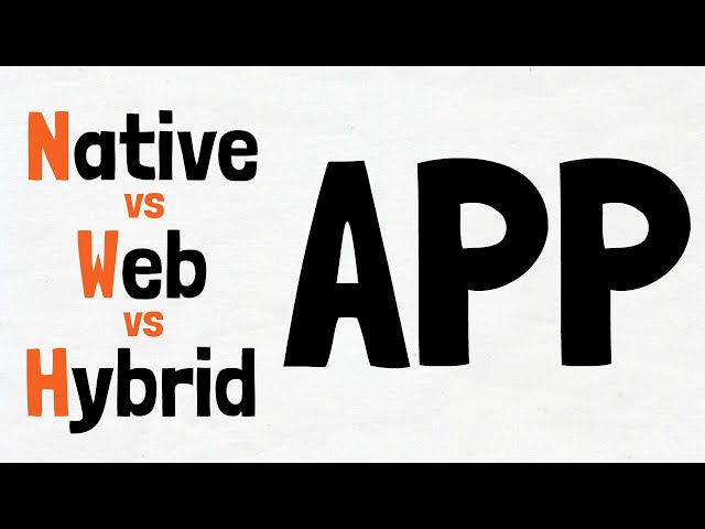 What's the difference between Native, Web, and Hybrid Apps?