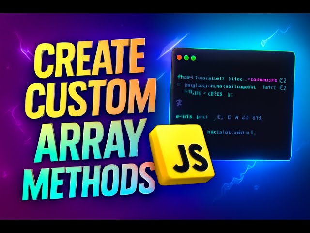 How to Create Custom Array Methods in JavaScript: Step-by-Step Guide (2025) | JS Custom Array Method