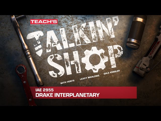 Star Citizen | Talkin' Shop:  IAE 2955 - Drake Interplanetary