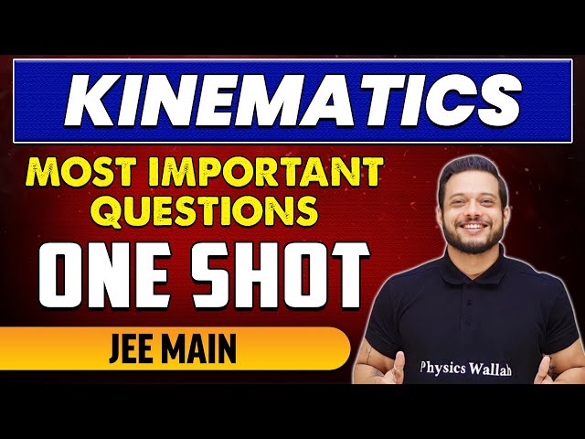KINEMATICS - Most Important Questions in 1 Shot | JEE Main