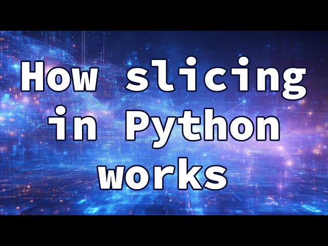 How slicing in Python works