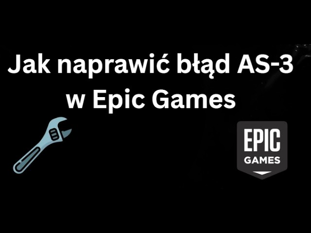 How to fix the AS-3 error in Epic Games - Complete guide
