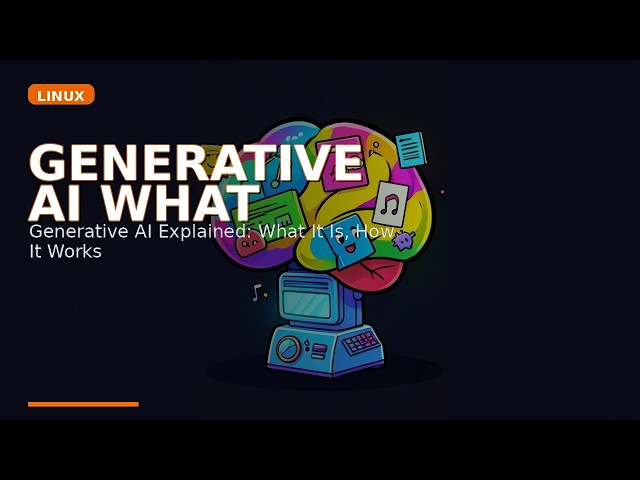 Generative AI Explained: What It Is, How It Works & Top Tools