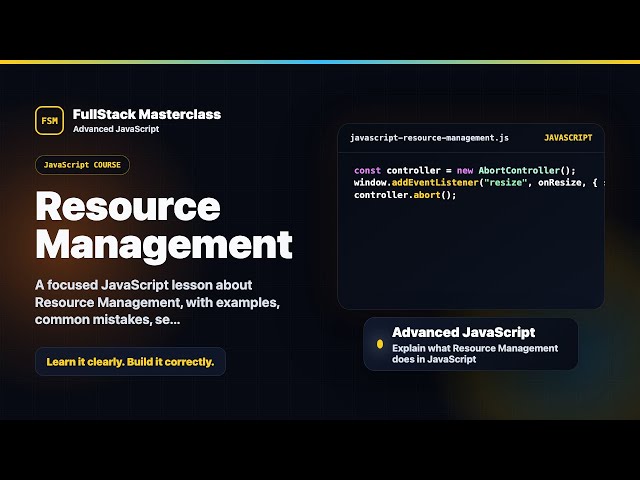 Resource Management Explained | FullStack Masterclass JavaScript Course