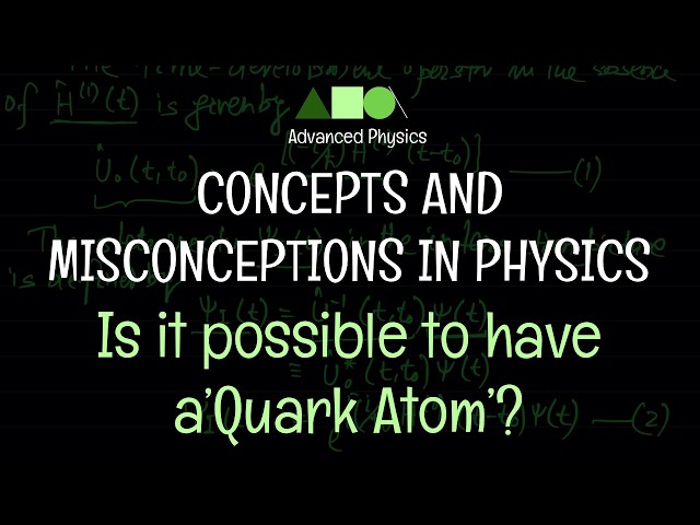 Concepts and Misconceptions in Physics - Is it possible to have a 'Quark Atom'?