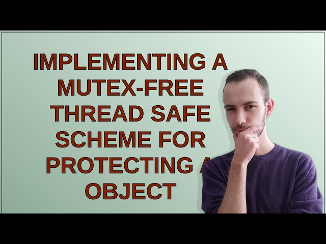 Codereview: Implementing a mutex-free thread safe scheme for protecting a object