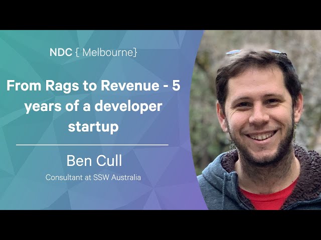 From Rags to Revenue: 5 years of a developer startup - Ben Cull - NDC Melbourne 2022