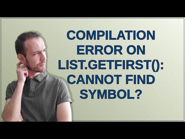 Compilation error on List.getFirst(): cannot find symbol?