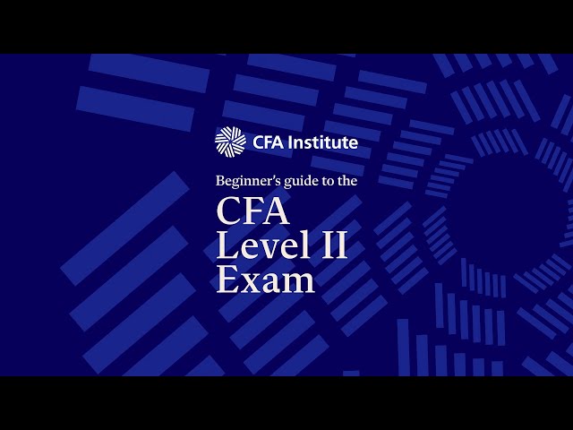 CFA® Program Level II Exam: A Beginner’s Guide | CFA Institute ®