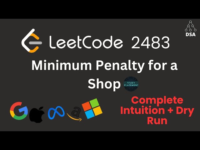 Minimum Penalty for a Shop 🔥 | LeetCode 2483 | Prefix Sum + Greedy | Optimal Solution