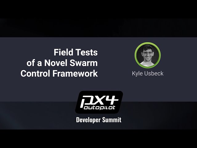 Field Tests of a Novel Swarm Control Framework — PX4 Developer Summit Virtual 2020