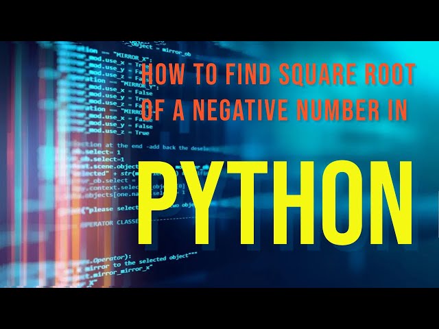 How To Find The Square Root Of A Complex Number In Python| Find The Square Root Of A Negative Number