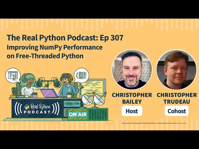 Improving NumPy Performance on Free-Threaded Python | Real Python Podcast #307