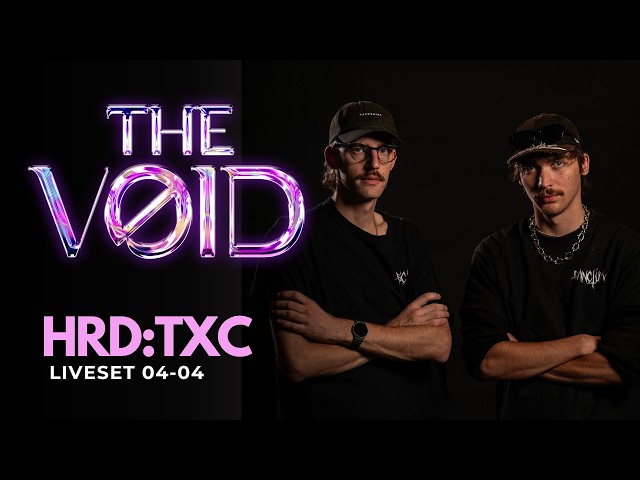 HRD:TXC [POWER SET] I LIVE @ THE VOID