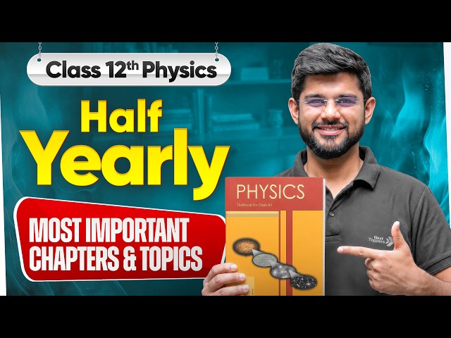 Class 12th Physics - Most Important Chapters and Topics For Half-Yearly Exam | Kuldeep Sir