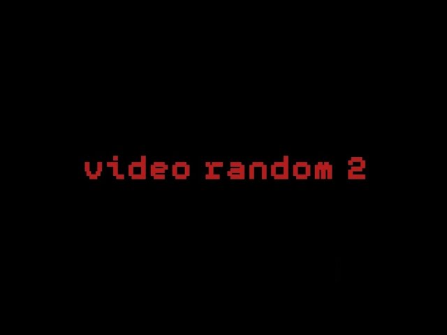Video random 2