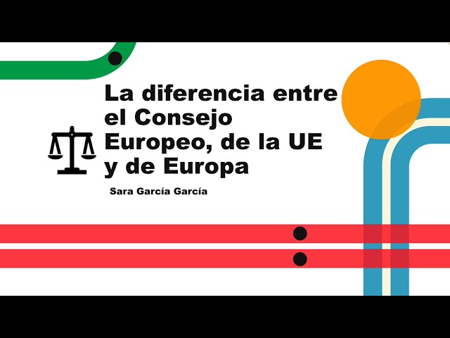 LA DIFERENCIA ENTRE EL CONSEJO EUROPEO, DE LA UE Y DE EUROPA