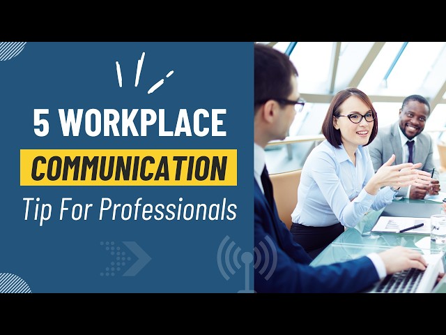 5 Workplace Communication Tips for Professionals