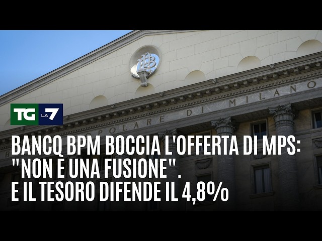 Banco BPM rejects MPS offer: "It's not a merger." And the Treasury defends its 4.8% stake