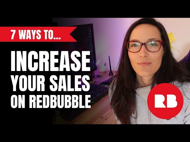 7 Ways To Increase Your Redbubble Sales 2019 | Tips & Tricks