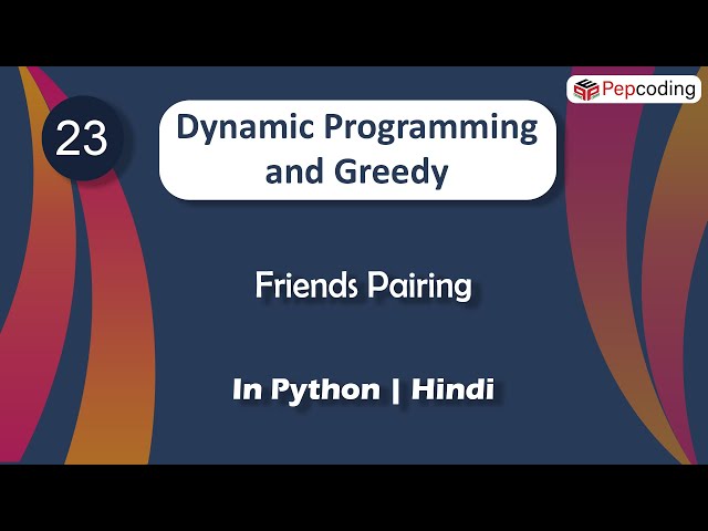 Friends Pairing | Module : Dynamic Programming | In Hindi | Python | Video_23