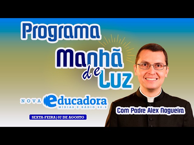 Programa Mañana de luz con el P. Alex Nogueira – 07/08/2026