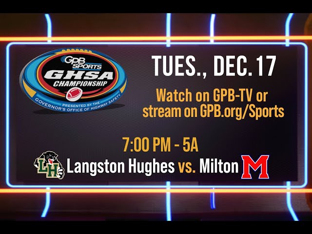 2024 GHSA 5A Football Championship: Langston Hughes vs. Milton