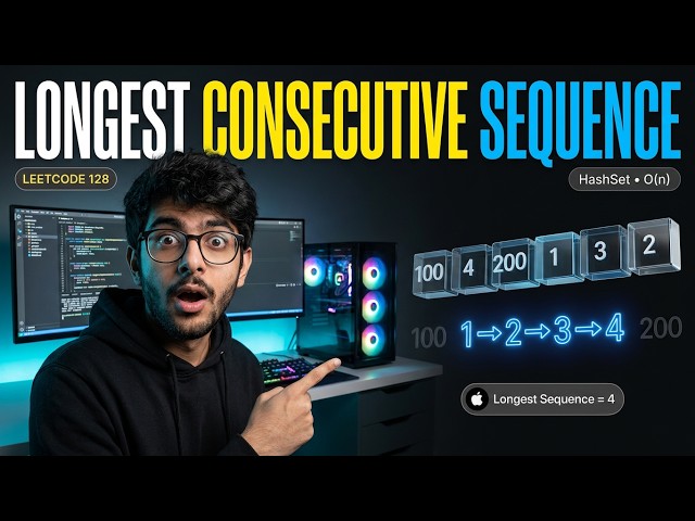 Longest Consecutive Sequence Explained | Arrays & Hashing | DSA #08