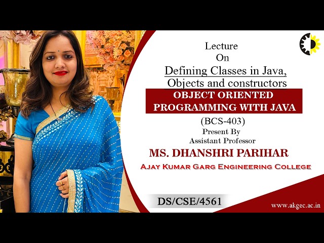 DEFINING CLASSES IN JAVA, OBJECTS  | OOP WITH JAVA | LECTURE 01 BY MS. DHANSHRI PARIHAR | AKGEC