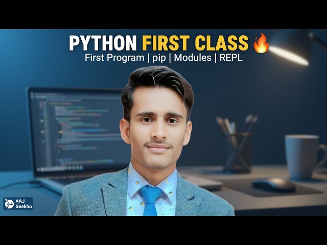 Python First Class | First Program, Modules, PIP, Comments & REPL | Complete Beginner Guide