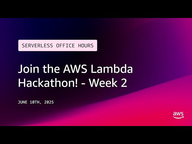 Join the AWS Lambda Hackathon! - Week 2 | Serverless Office Hours