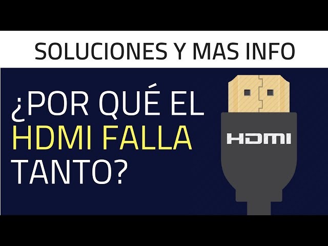 Elije el HDMI correcto - Como funcionan y porque fallan