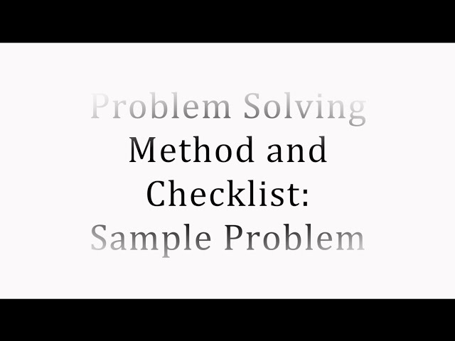 Problem Solving Method & Checklist: Sample Problem