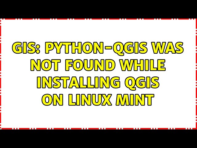 GIS: python-qgis was not found while installing QGIS on Linux Mint