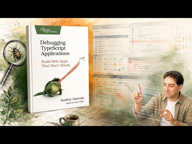 The Pragmatic Programmers - Debugging TypeScript Applications 2026