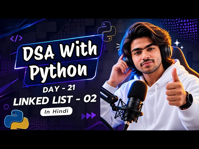 Linked List in Python | Advanced Concepts, Insertion & Deletion | DSA Day 21
