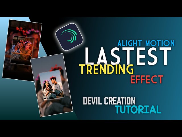 Alight Motion Tutorial: How to create a Trending Effect | Devil Creation