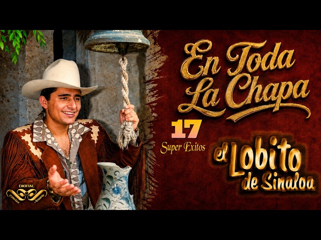 EN TODA LA CHAPA - EL LOBITO DE SINALOA | BANDA Y NORTEÑO CLÁSICO