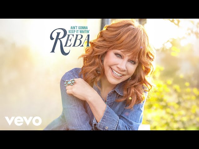Reba McEntire - Ain’t Gonna Keep It Waitin’ (Official Audio)